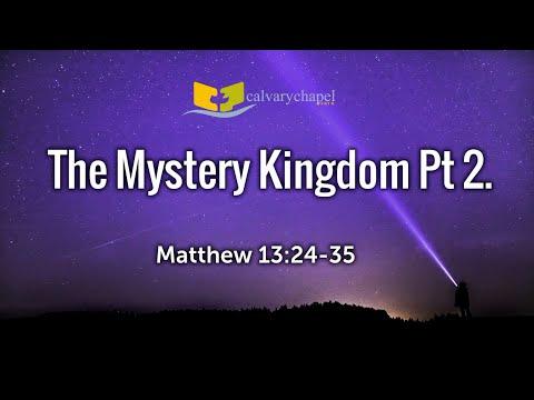 The Mystery Kingdom Pt.2 - Matthew 13:24-35