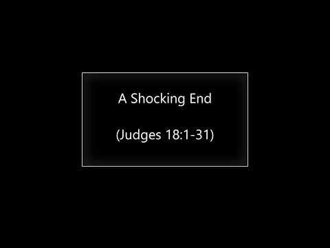 A Shocking End (Judges 18:1-31) ~ Richard L Rice, Sellwood Community Church