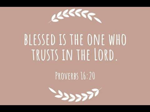 SILENT LS6 Proverbs 16:20 "Blessed is the one who trusts in the Lord."  August 19, 2021