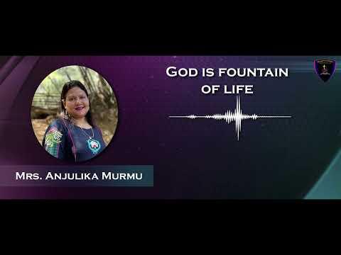 God is fountain of life || Psalms 36:8-10 (ENGLISH) Mrs. Anjulika Murmu|| Spring of Life Ministries.
