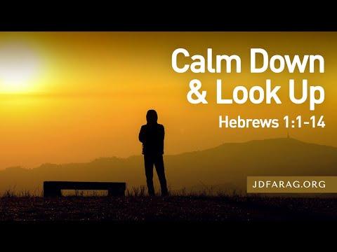 Calm Down &amp; Look Up, Hebrews 1:1-14 – May 23rd, 2021