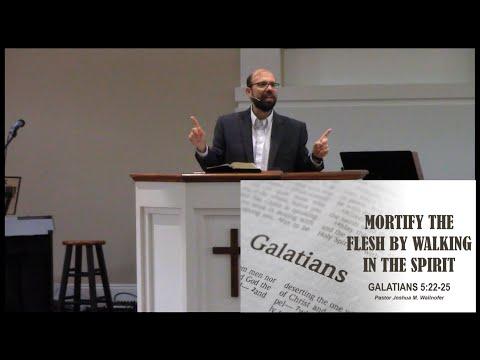 Galatians 5:22-25 || Mortify the Flesh by Walking in the Spirit by Pastor Joshua Wallnofer