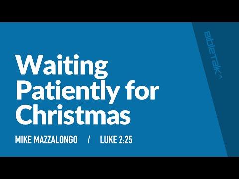Waiting Patiently for Christmas (Luke 2:25) / Sermon – Mike Mazzalongo | BibleTalk.tv