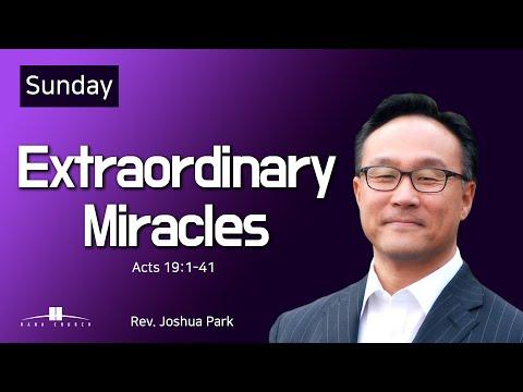 20210822 Extraordinary Miracles (Acts 19:1-41) Rev. Joshua Park