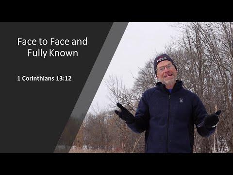 Face to Face and Fully Known-1 Corinthians 13:12