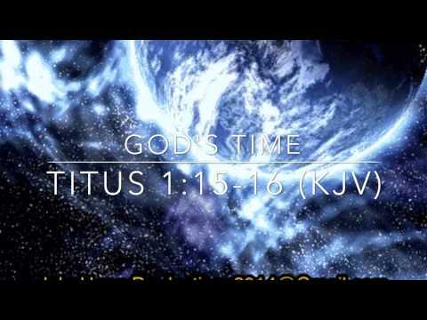 God's Time:  Titus 1:15-16 (KJV)