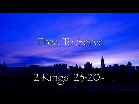 Free to Serve - 2 Kings 23:20-