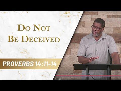 Do Not Be Deceived // Proverbs 14:11-14 // Sunday Service