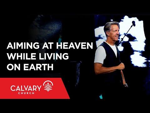 Aiming at Heaven While Living on Earth - Colossians 3:1-4 - Skip Heitzig