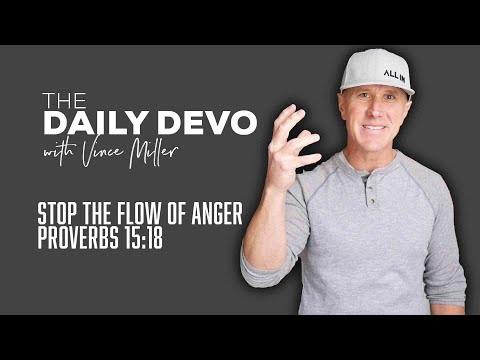 Stop The Flow Of Anger | Devotional | Proverbs 15:18