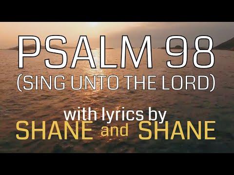 Psalm 98 - Sing Unto the Lord - by Shane &amp; Shane (Lyric Video) | Christian Worship Music