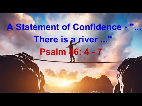 A Statement of Confidence ... There is a river ..." -  Psalm 46: 4 - 7
