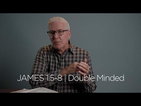James 1:5-8 | Double Minded