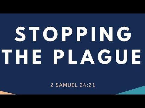 Sunday Am 2 Samuel 24:21.  Stopping the plague.