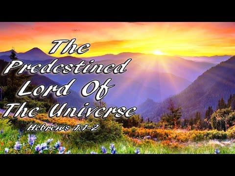 The Predestined Lord of The Universe, Hebrews 1:1-2