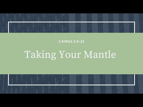 “Taking The Mantle”  ||  2 Kings 2:9-22