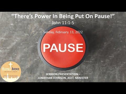 "There is Power in Being Put On Pause" - John 11:1-5
