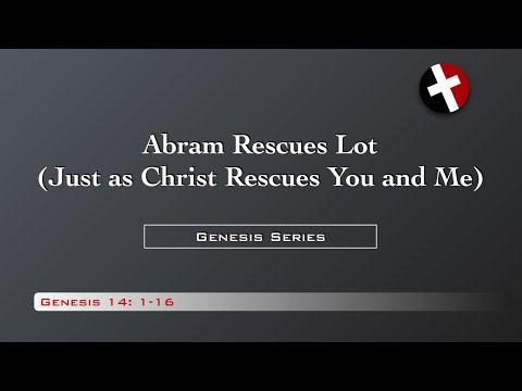 Genesis 14:1-16 Abram Rescues Lot (Just As Christ Rescues You and Me)