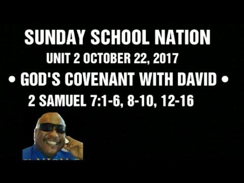 Sunday School Lesson (OCTOBER 22, 2017) A. •GOD'S COVENANT WITH DAVID• 2 SAMUEL 7:1-6, 8-10, 12-16
