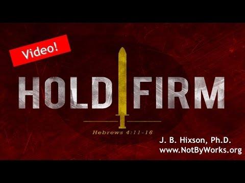 Hold Firm (Hebrews 4:11-16)