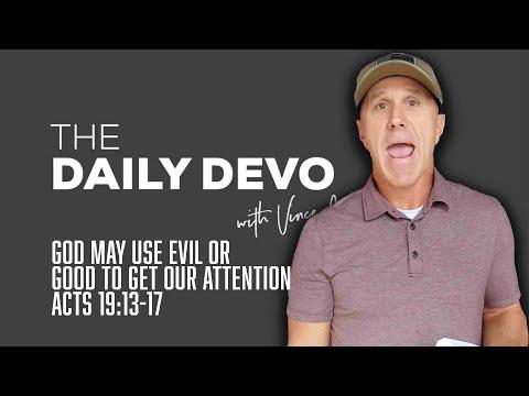 God May Use Evil Or Good To Get Our Attention | Devotional | Acts 19:13-17