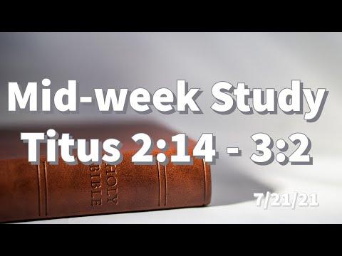 Mid-week Study - Titus 2:14 - 3:2 | 7/21/21