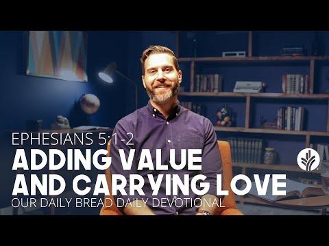Adding Value and Carrying Love | Ephesians 5:1–2 | Our Daily Bread Video Devotional