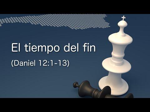 El tiempo del fin (Daniel 12:1-13)