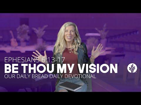Be Thou My Vision | Ephesians 6:13–17 | Our Daily Bread Video Devotional