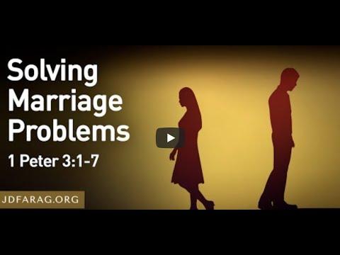 Solving Marriage Problems, 1 Peter 3:1-7 - JD Farag