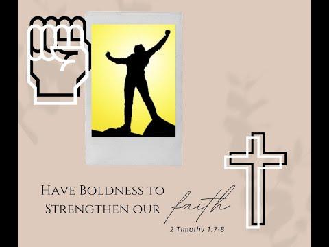 Midweek Prayer Meeting: 2 Timothy 1:7-8 -  Have Boldness to Strengthen our Faith