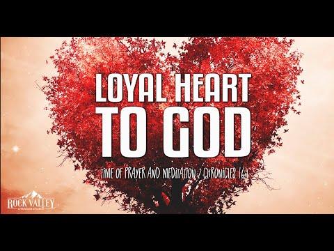 A Loyal Heart to God | 2 Chronicles 16:9 | Prayer Video