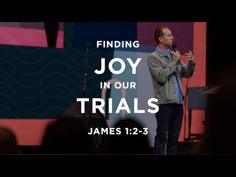 James 1:2-3 - Finding Joy In Our Trials