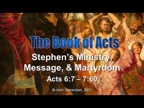 Acts 6:7 - 7:60.  Stephen's Ministry, Message, & Martyrdom