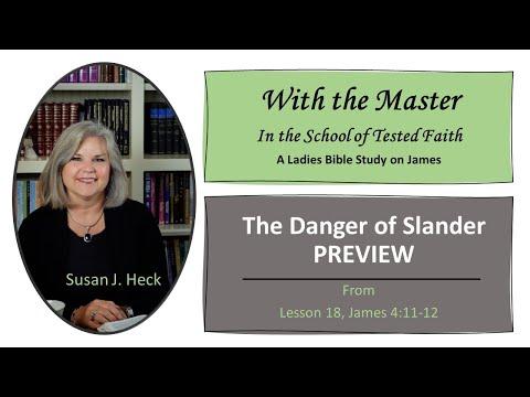 L18 James PREVIEW The Danger of Slander James 4:11-12