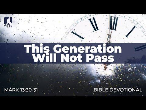 127. This Generation Will Not Pass – Mark 13:30-31