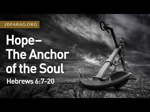 Hope - The Anchor of the Soul, Hebrews 6:7-20 – July 25th, 2021