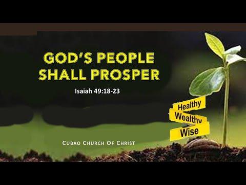 GOD’S PEOPLE SHALL PROSPER Isaiah 49:18-23