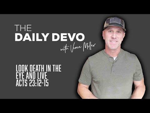 Look Death In The Eye And Live | Devotional | Acts 23:12-15