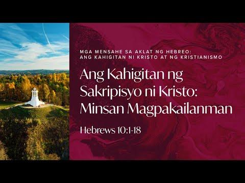 Ang Kahigitan ng Sakripisyo Ni Kristo: Minsan Magpakailanman • Hebrews 10:1-18 • March 7, 2021
