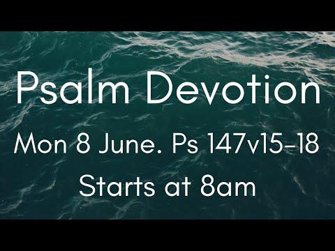 Psalm Devotion 8 June. Ps 147:15-18.