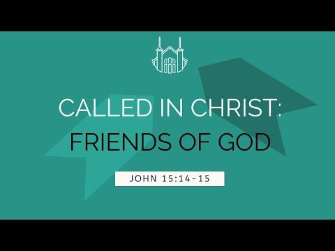 Called in Christ: Friends of God (John 15:14-15) | Sunday Service