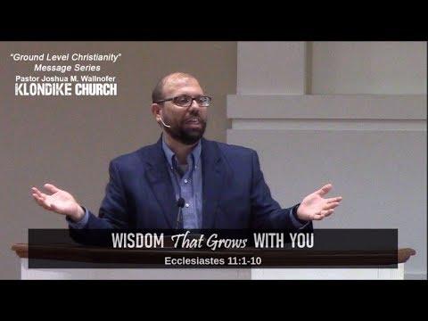 Ecclesiastes 11:1-10: "Wisdom That Grows With You" by Joshua Wallnofer
