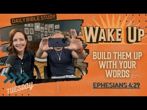 WakeUp Daily Devotional | Build Them Up With Your Words | Ephesians 4:29