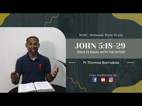 Midweek Bible Study | John 5:18-29 | Jesus is Equal with The Father | Pr Thomas Barnabas