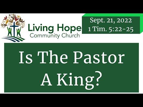 Is The Pastor A King? – 1 Timothy 5:22-25  – LHCC  Bible Study