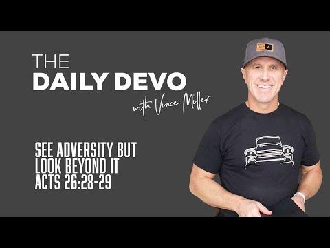 See Adversity But Look Beyond It | Devotional | Acts 26:28-29
