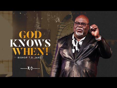God Knows When! - Bishop T.D. Jakes