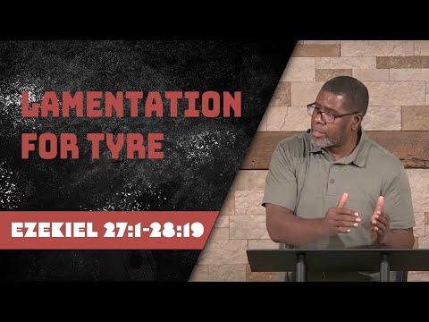 Lamentation for Tyre // Ezekiel 27:1-28:19 // Wednesday Service