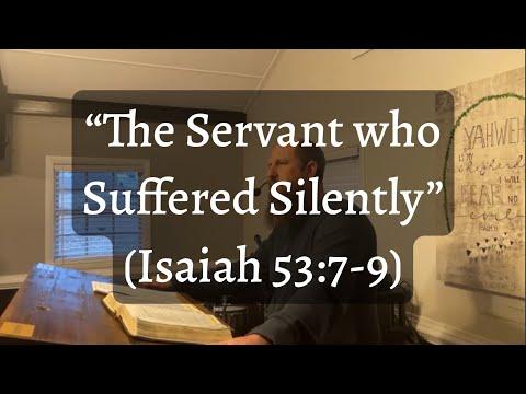 The Servant who Suffered Silently (Isaiah 53:7-9)